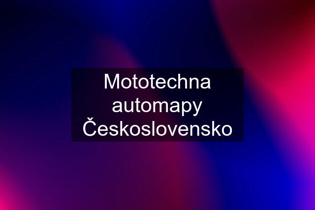 Mototechna automapy Československo