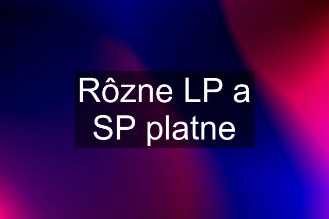 Rôzne LP a SP platne