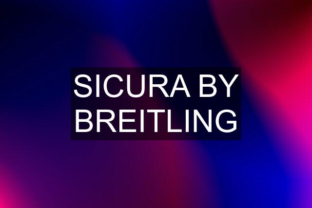 SICURA BY BREITLING