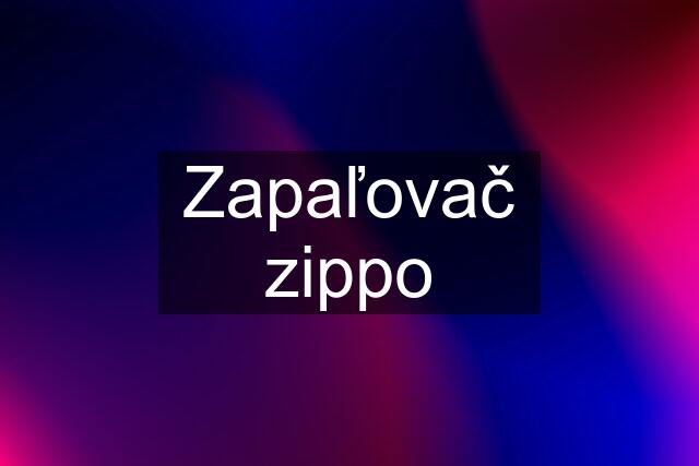 Zapaľovač zippo