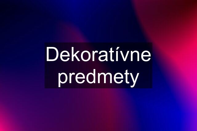 Dekoratívne predmety