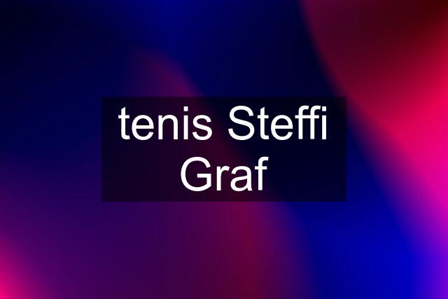 tenis Steffi Graf