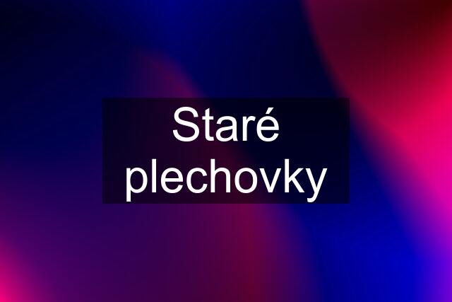 Staré plechovky