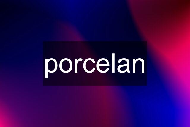 porcelan