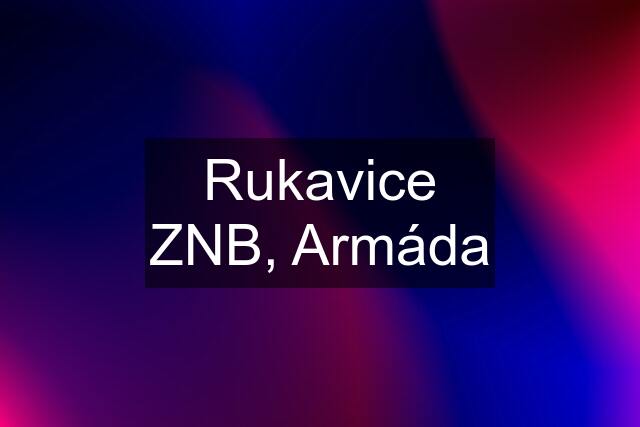 Rukavice ZNB, Armáda