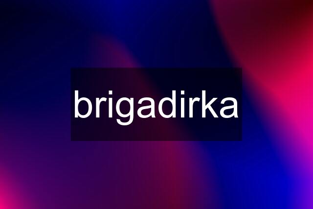 brigadirka