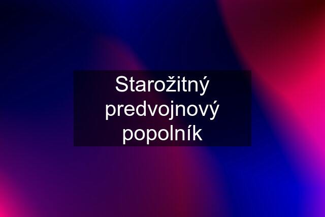 Starožitný predvojnový popolník