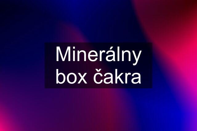 Minerálny box čakra