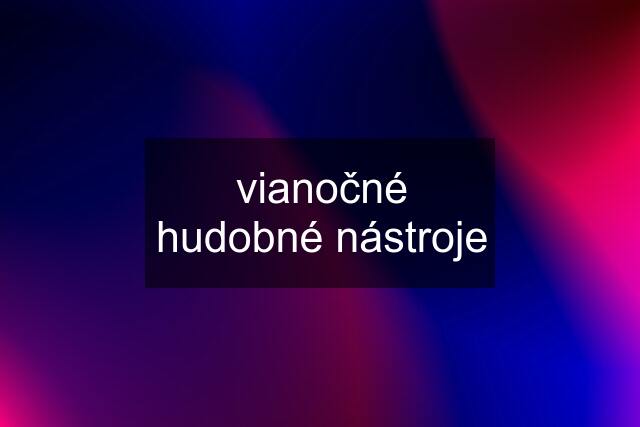 vianočné hudobné nástroje