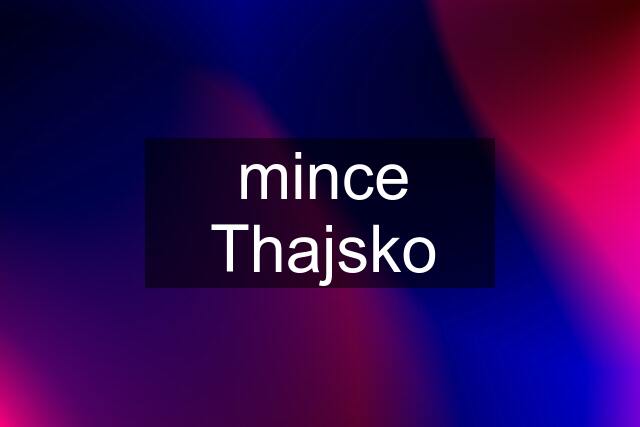 mince Thajsko