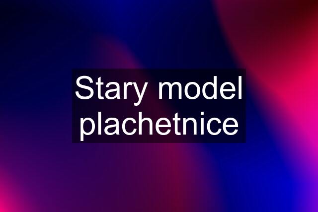 Stary model plachetnice