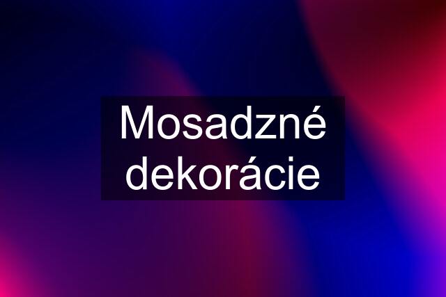 Mosadzné dekorácie