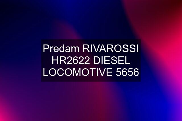 Predam RIVAROSSI HR2622 DIESEL LOCOMOTIVE 5656