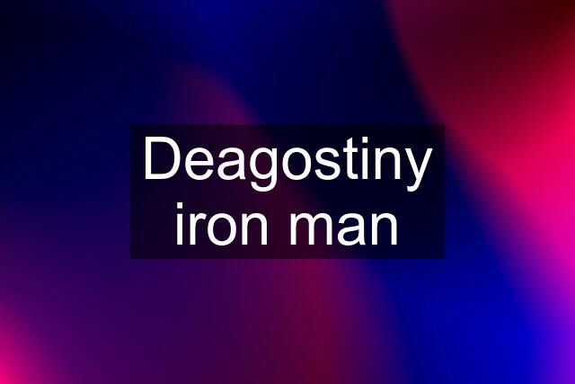 Deagostiny iron man