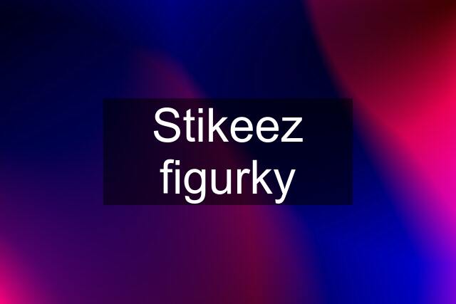 Stikeez figurky