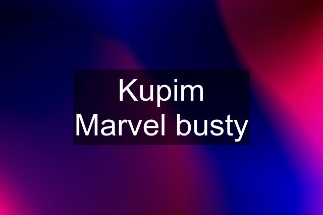 Kupim Marvel busty