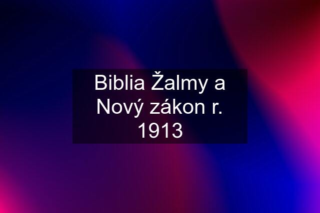 Biblia Žalmy a Nový zákon r. 1913