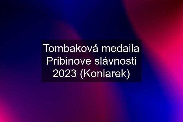 Tombaková medaila Pribinove slávnosti 2023 (Koniarek)
