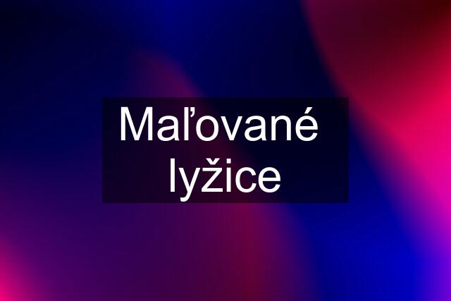 Maľované  lyžice