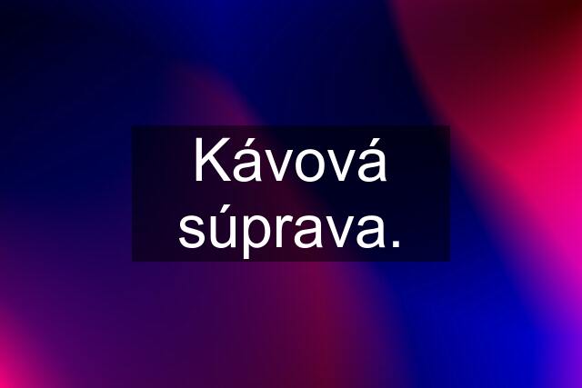 Kávová súprava.