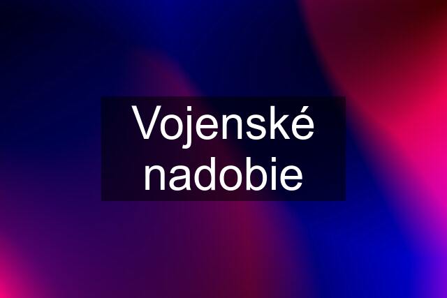 Vojenské nadobie