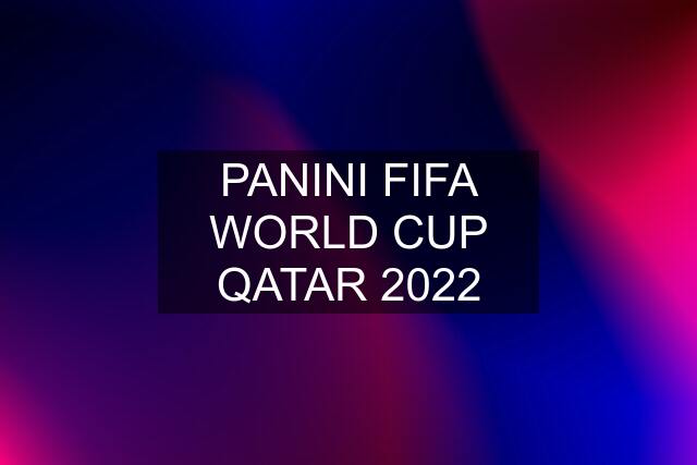 PANINI FIFA WORLD CUP QATAR 2022