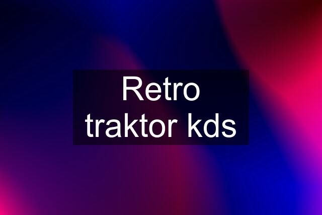 Retro traktor kds