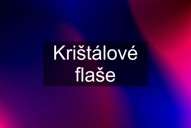 Krištálové flaše