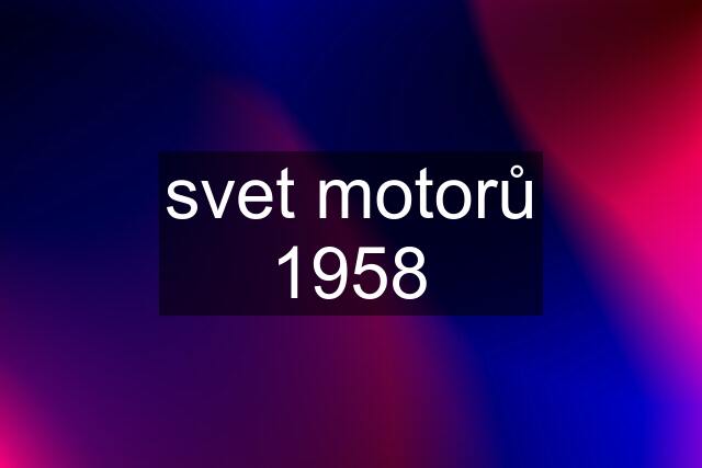 svet motorů 1958