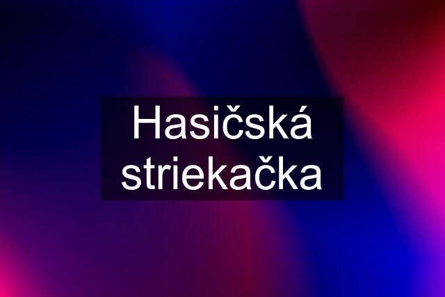 Hasičská striekačka