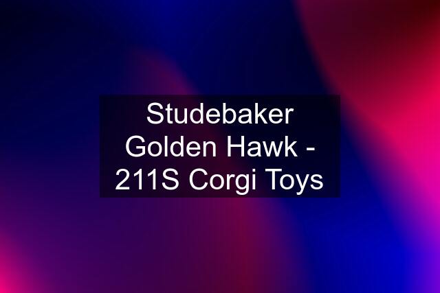 Studebaker Golden Hawk - 211S Corgi Toys