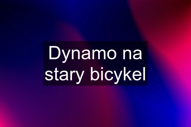 Dynamo na stary bicykel