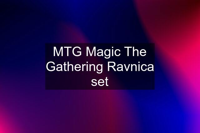 MTG Magic The Gathering Ravnica set