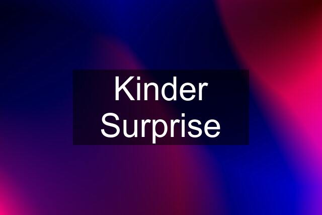 Kinder Surprise