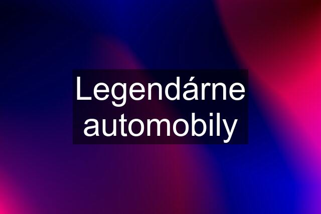 Legendárne automobily