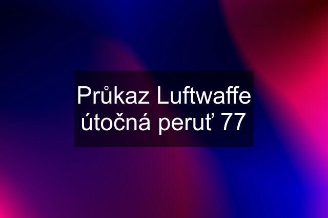 Průkaz Luftwaffe útočná peruť 77