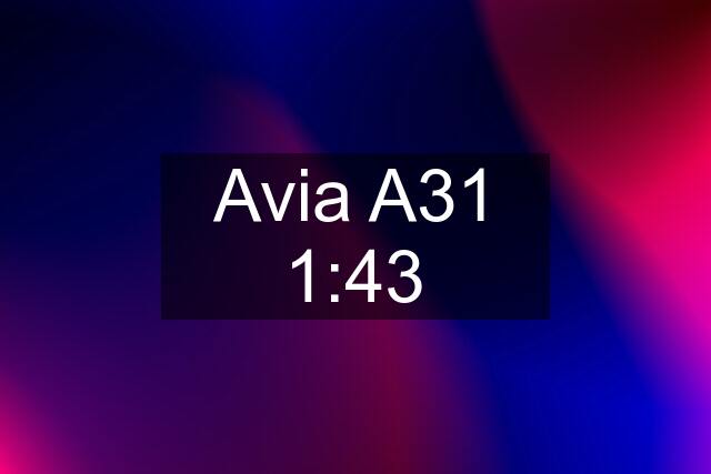 Avia A31 1:43