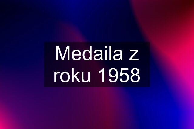 Medaila z roku 1958