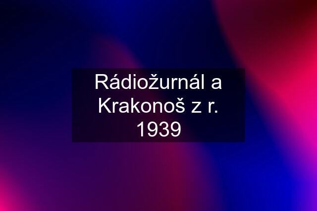 Rádiožurnál a Krakonoš z r. 1939