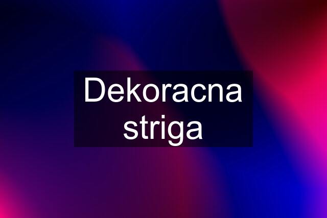 Dekoracna striga