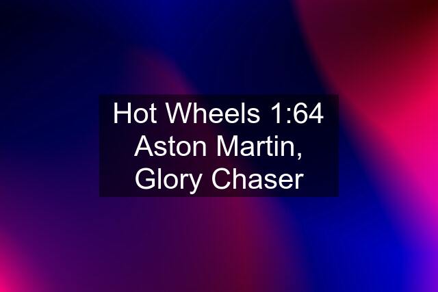 Hot Wheels 1:64 Aston Martin, Glory Chaser