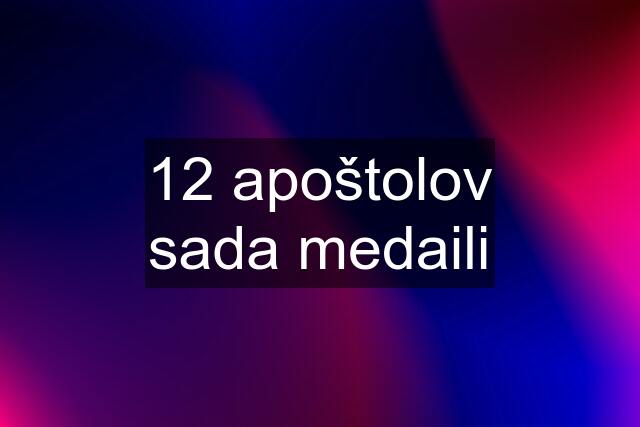 12 apoštolov sada medaili