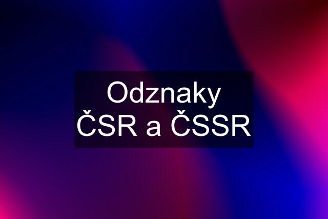 Odznaky ČSR a ČSSR