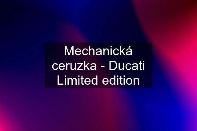 Mechanická ceruzka - Ducati Limited edition