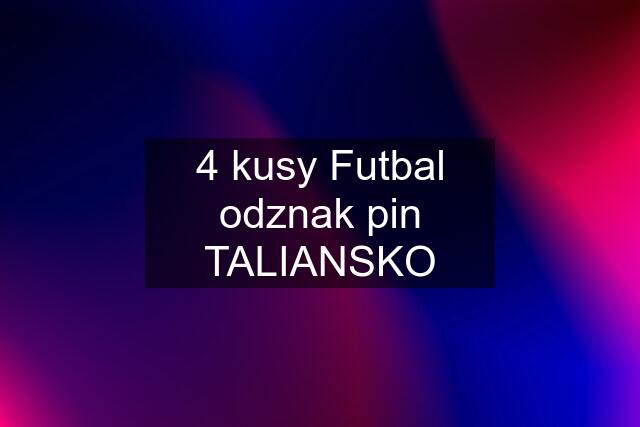 4 kusy Futbal odznak pin TALIANSKO