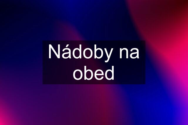 Nádoby na obed