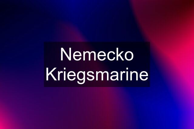 Nemecko Kriegsmarine