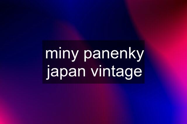 miny panenky japan vintage