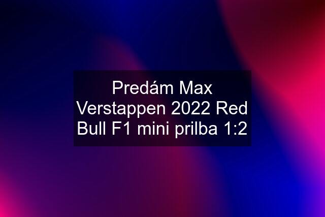 Predám Max Verstappen 2022 Red Bull F1 mini prilba 1:2