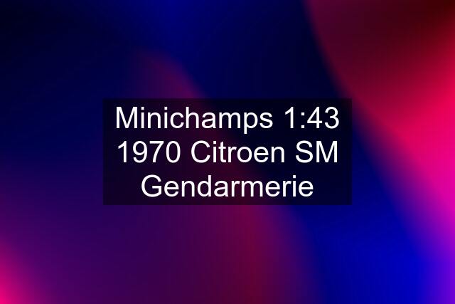 Minichamps 1:43 1970 Citroen SM Gendarmerie